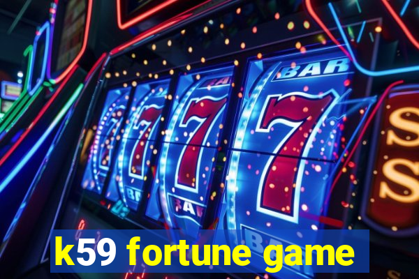 k59 fortune game